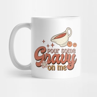 Pour Some Gravy On Me Mug